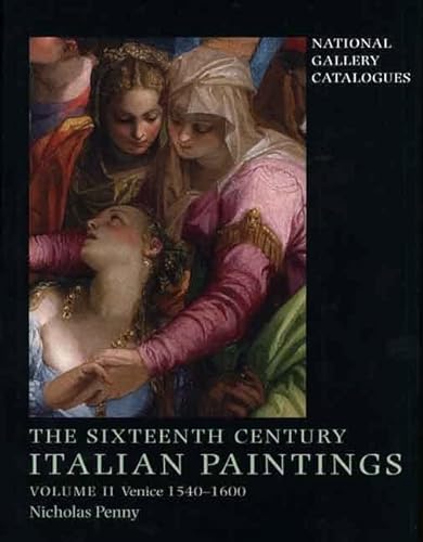 The Sixteenth Century Italian Paintings: Venice 1540-1600: Volume II: Venice 1540-1600 (National Gallery Catalogues)
